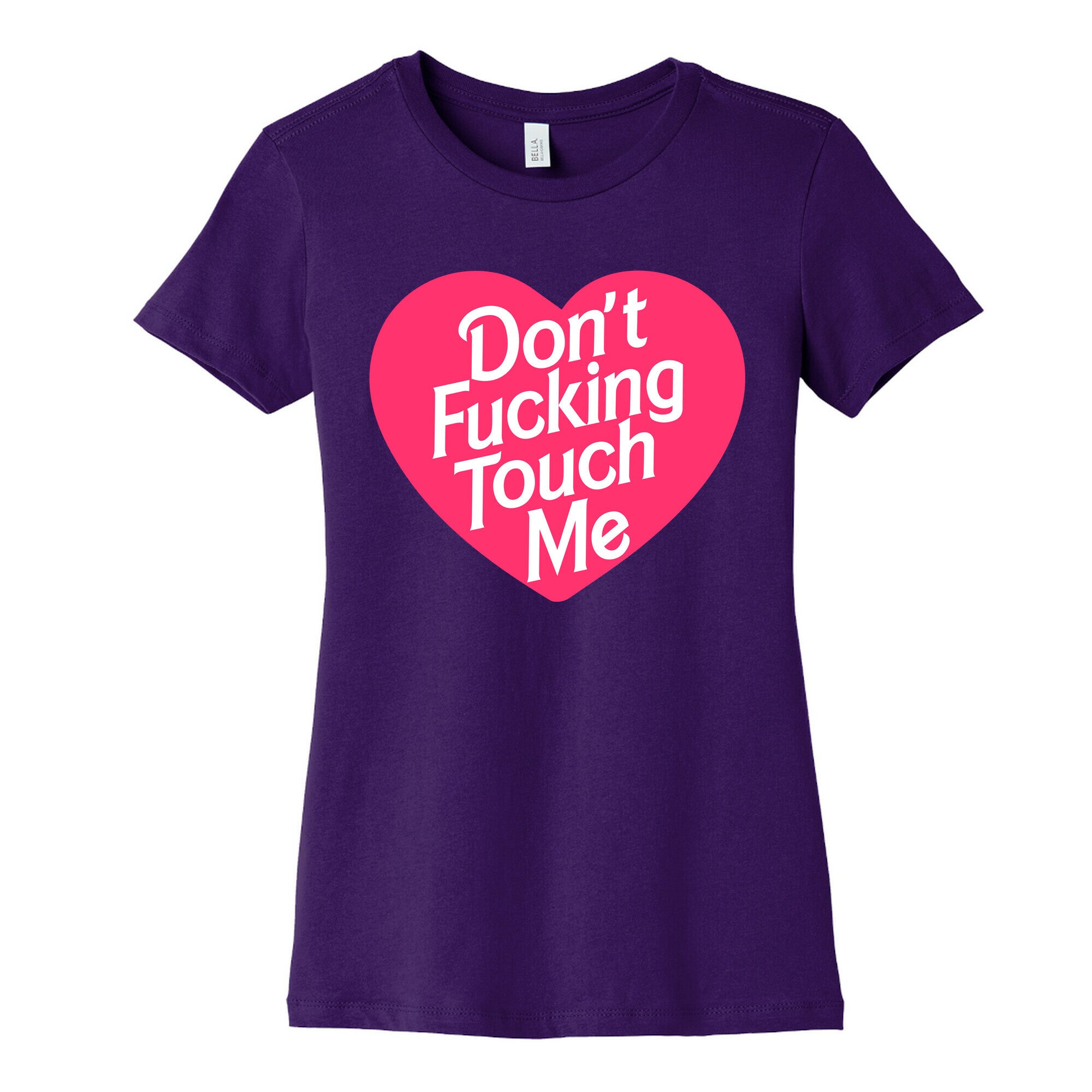 Don't Fucking Touch Me Women's Cotton Tee